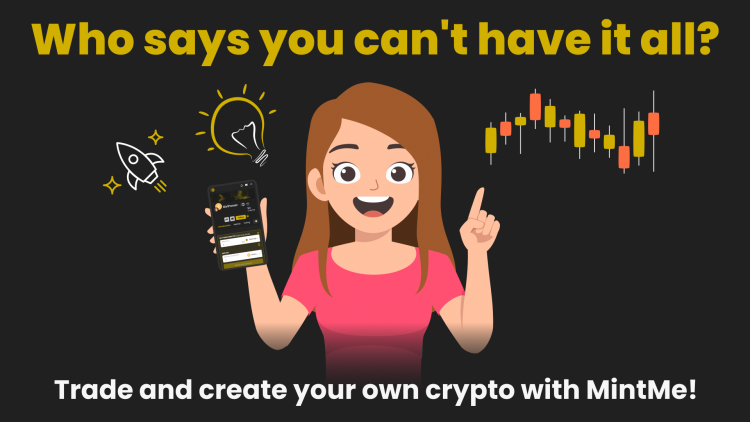 Who says you can't have it all? Trade and create your own crypto with MintMe!