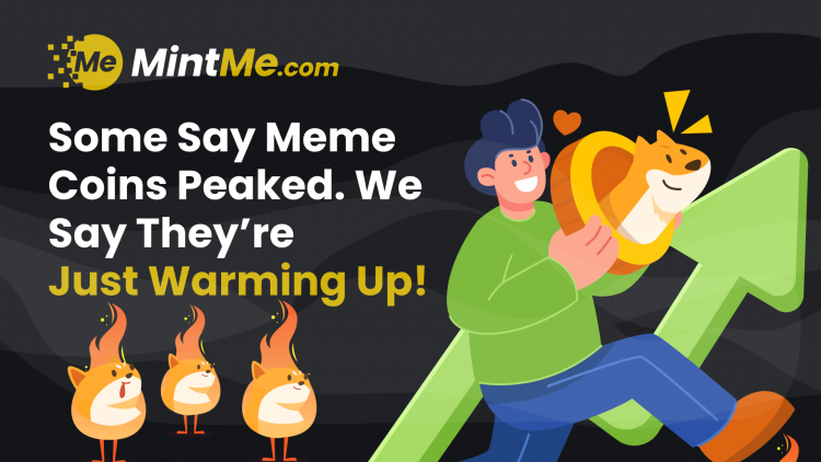 Some say meme coins peaked. We say they’re just warming up!